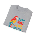 Pets Make Life Better T-Shirt