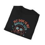 My Dog Is My Social Life T-shirt