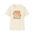 I Work Hard T-shirt