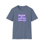Talk Sh*t About You T-shirt