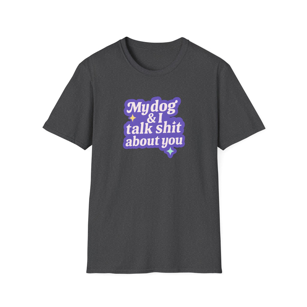 Talk Sh*t About You T-shirt