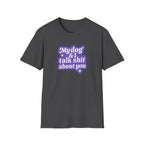 Talk Sh*t About You T-shirt