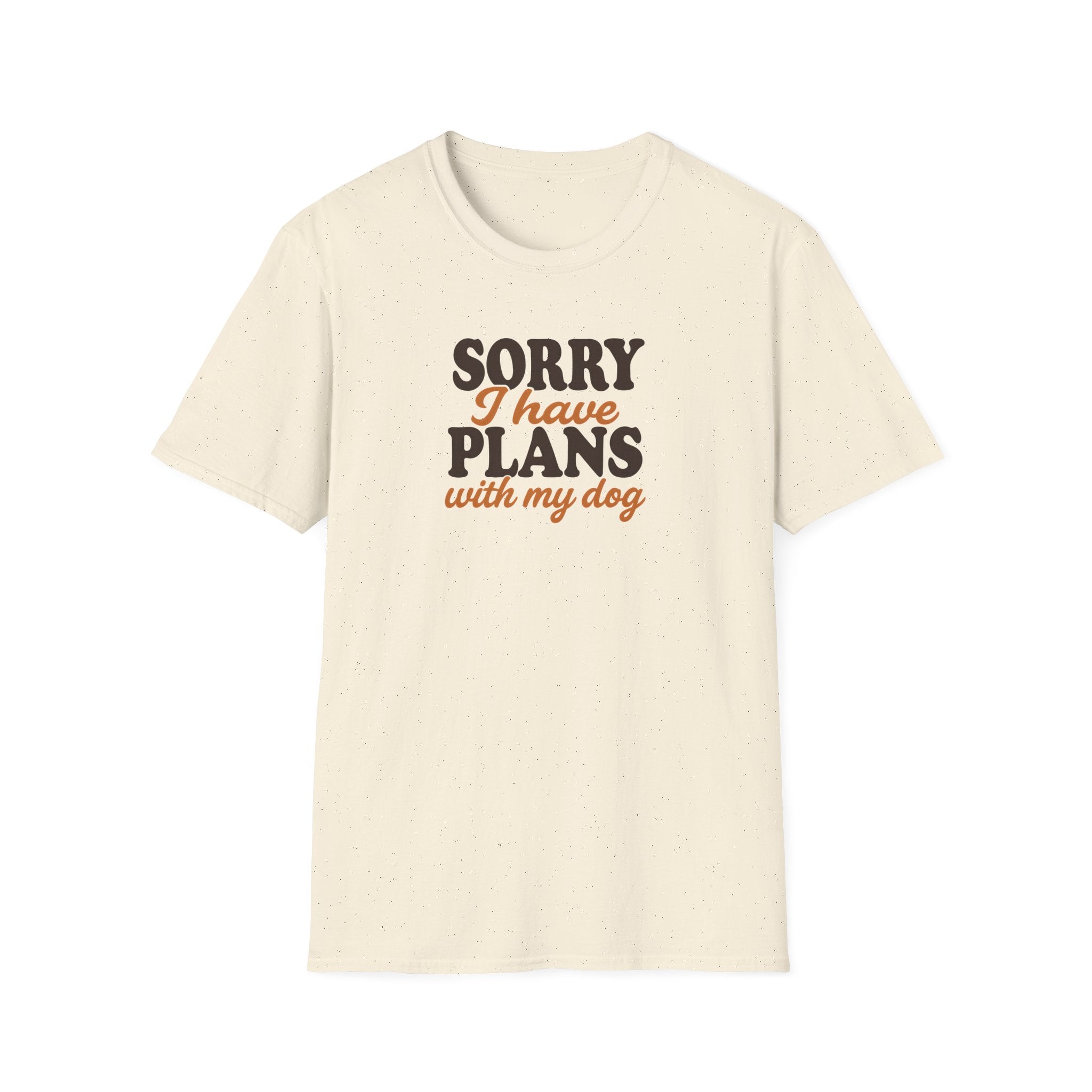 Sorry, I Have Plans With My Dog T-Shirt