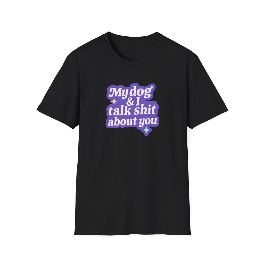 Talk Sh*t About You T-shirt