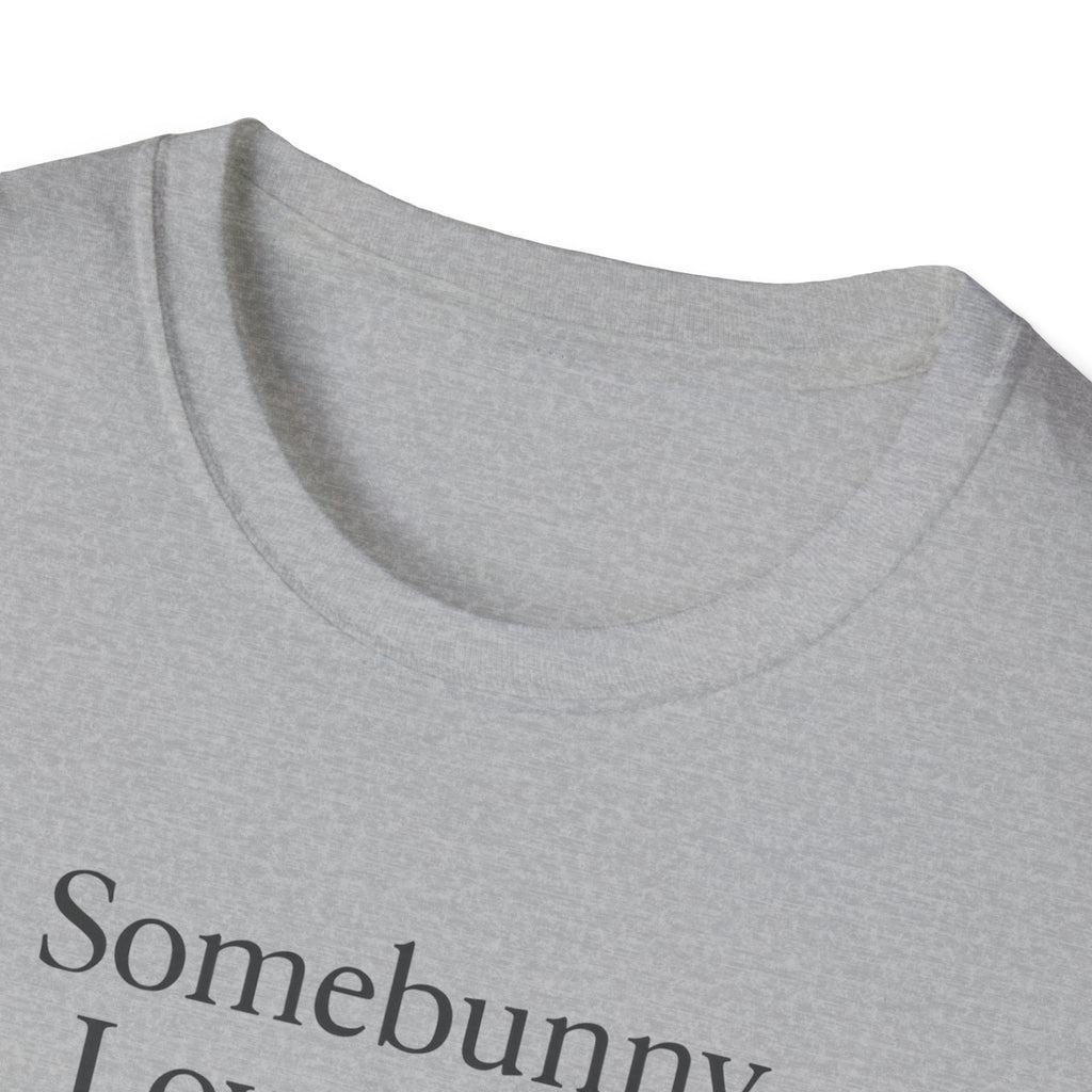 Somebunny Loves You T-Shirt