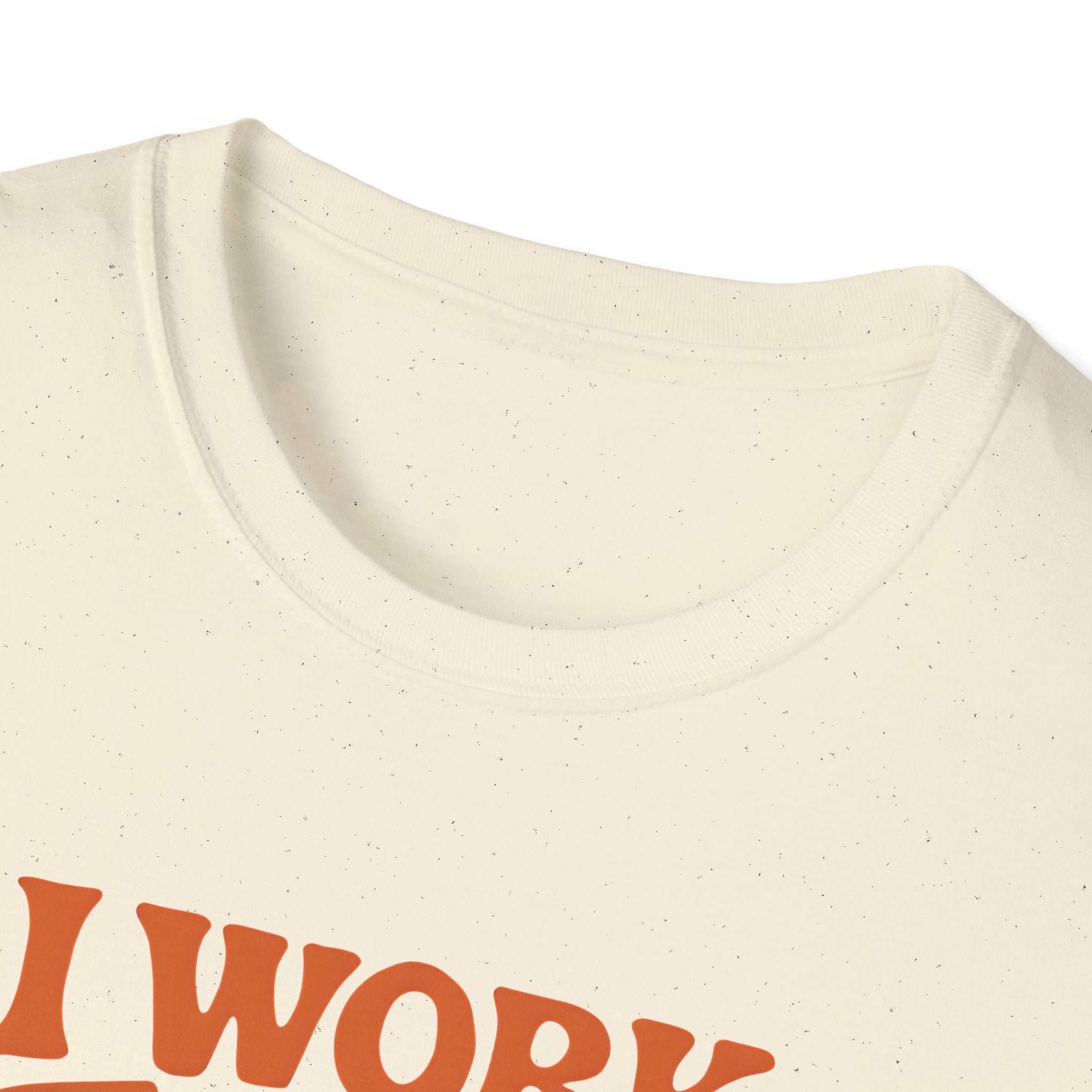 I Work Hard T-shirt