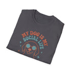 My Dog Is My Social Life T-shirt