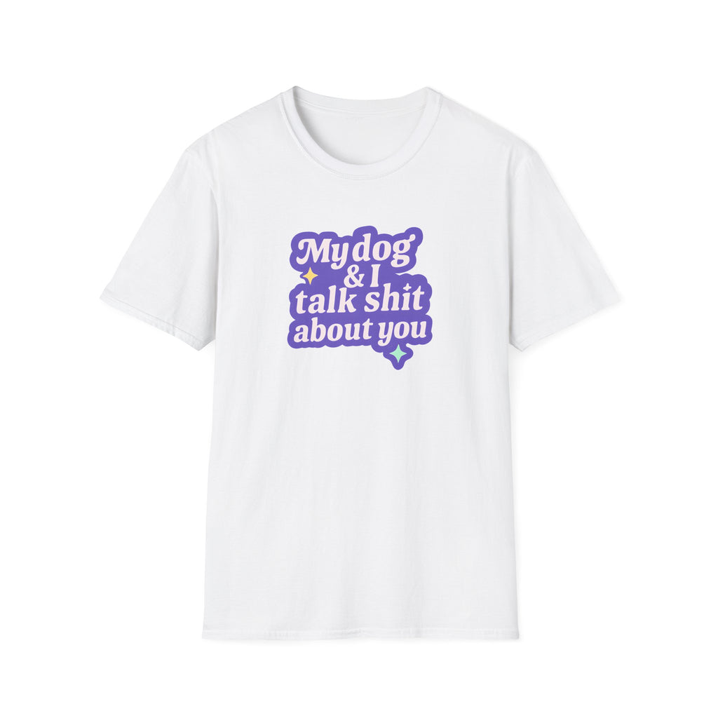 Talk Sh*t About You T-shirt