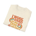 I Work Hard T-shirt