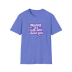 Talk Sh*t About You T-shirt