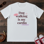 Dog Walking is My Cardio T-Shirt