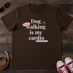 Dog Walking is My Cardio T-Shirt