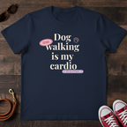 Dog Walking is My Cardio T-Shirt
