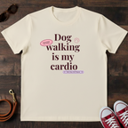 Dog Walking is My Cardio T-Shirt