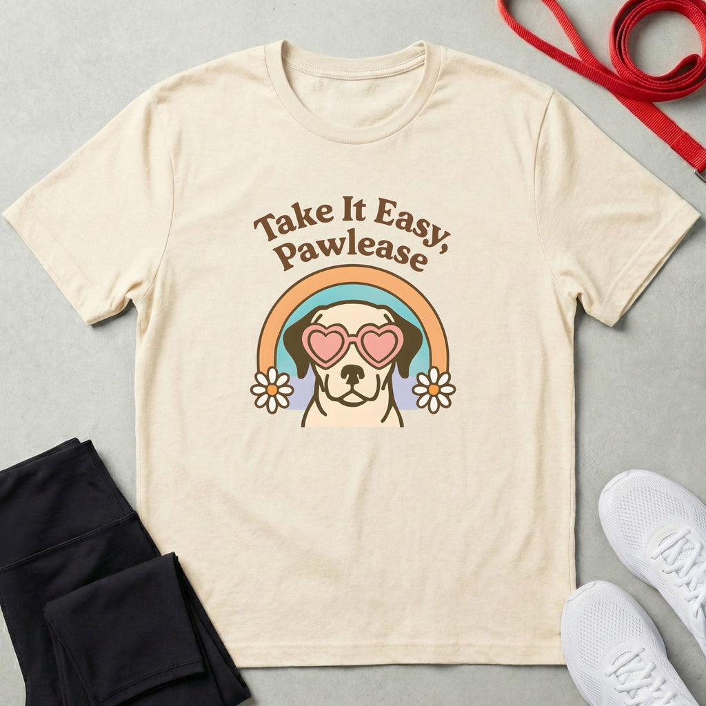 Take It Easy, Pawlease T-Shirt