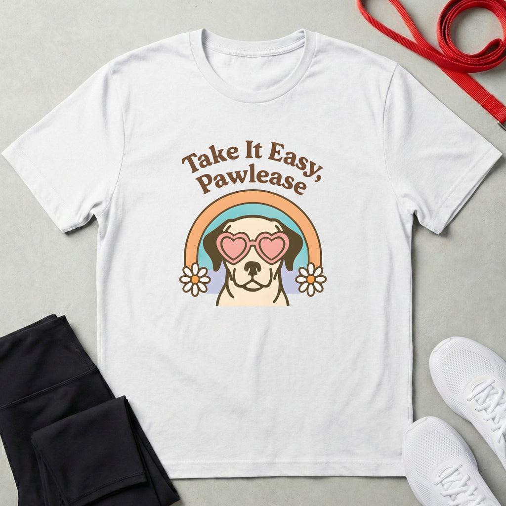 Take It Easy, Pawlease T-Shirt