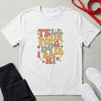 Tell Your Dog I Said Hi T-Shirt